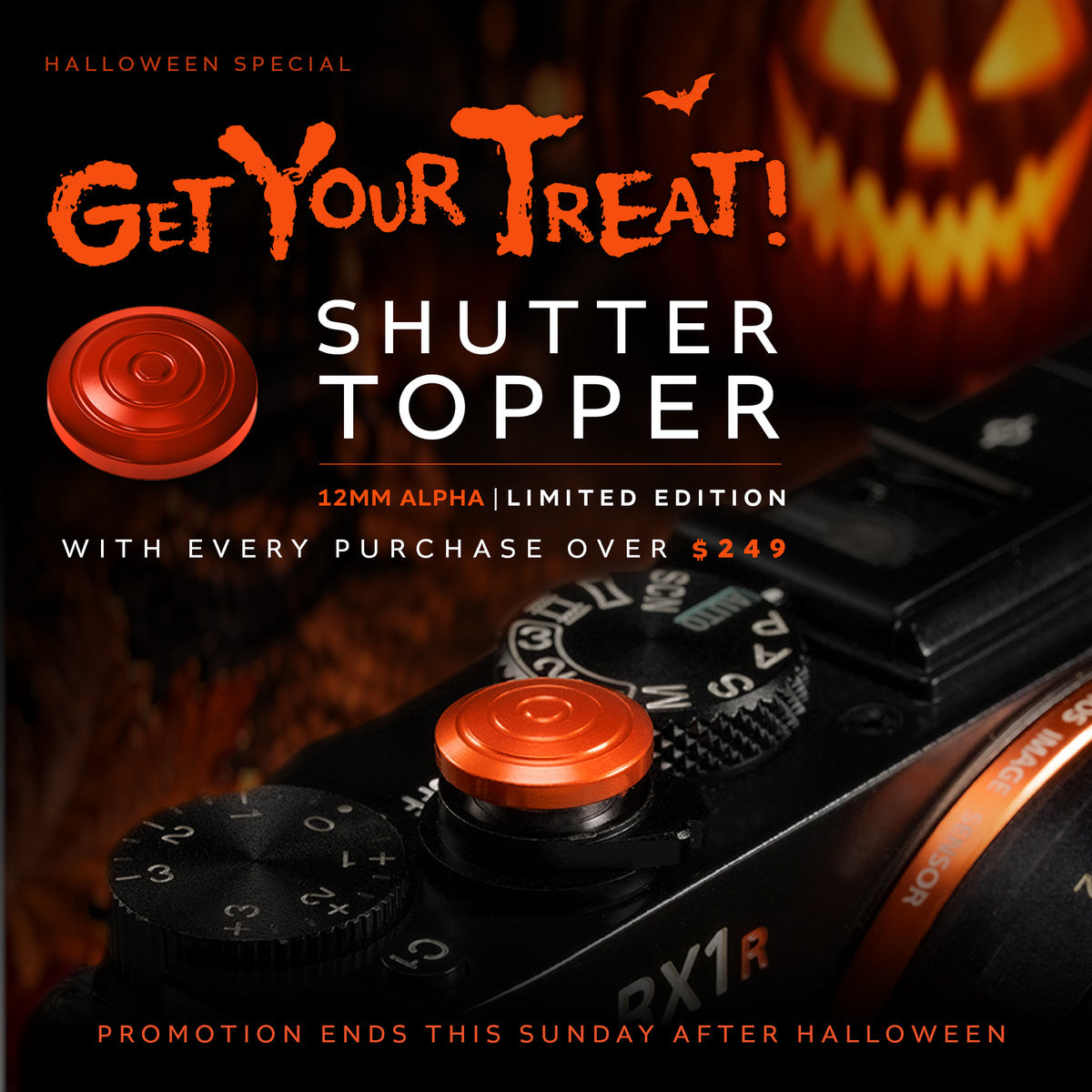 Halloween special: a free limited edition 12mm Alpha Shutter Topper with every purchase over $249, promotion ends the Sunday after Halloween